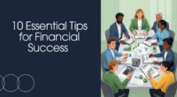 10 Essential Tips for Financial Success
